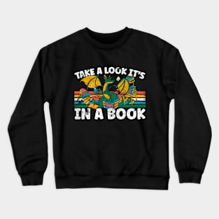 Cute Dragon Reading Bookdragon Take A Look It's In A Book Crewneck Sweatshirt